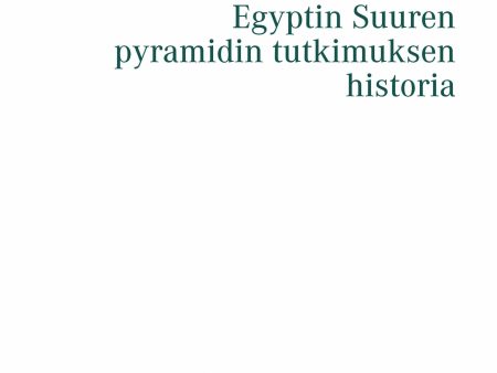 Egyptin Suuren pyramidin tutkimuksen historia Hot on Sale